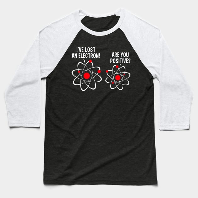 electron be positive Baseball T-Shirt by clownverty